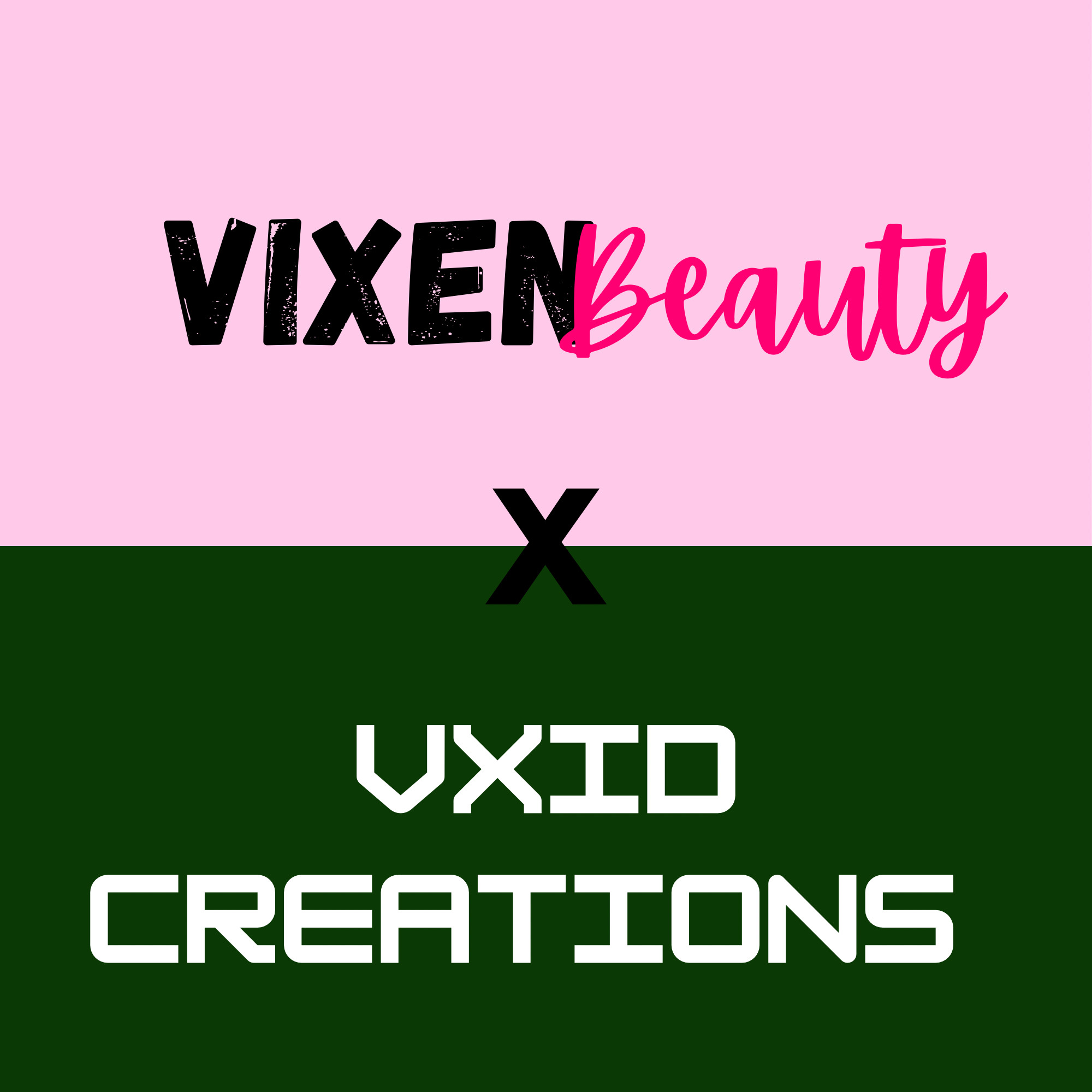 Vixen Beauty x Vxid Creations