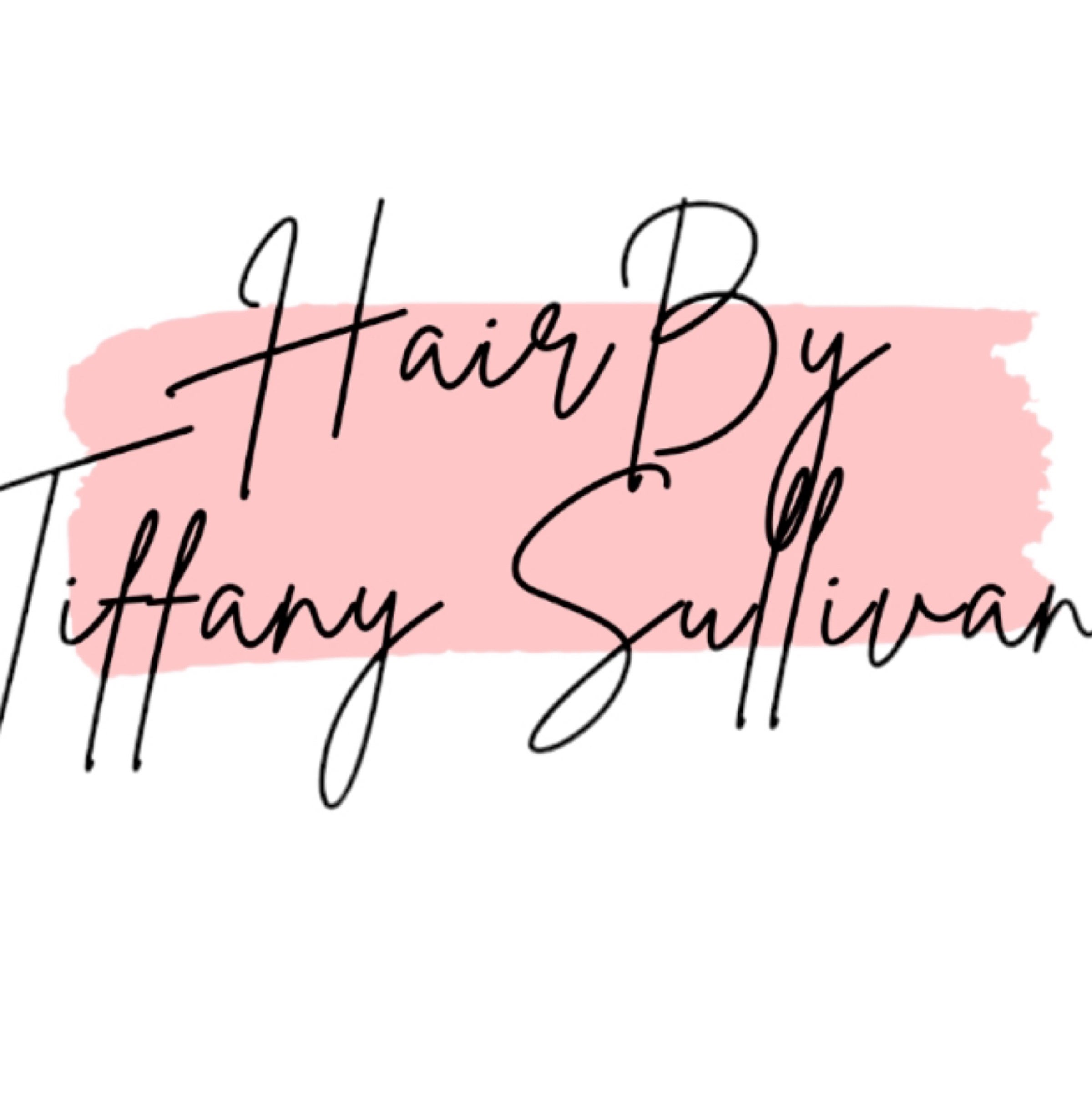 Hair By Tiffany Sullivan