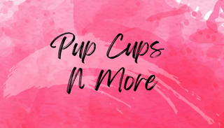 Pup Cups N More, LLC