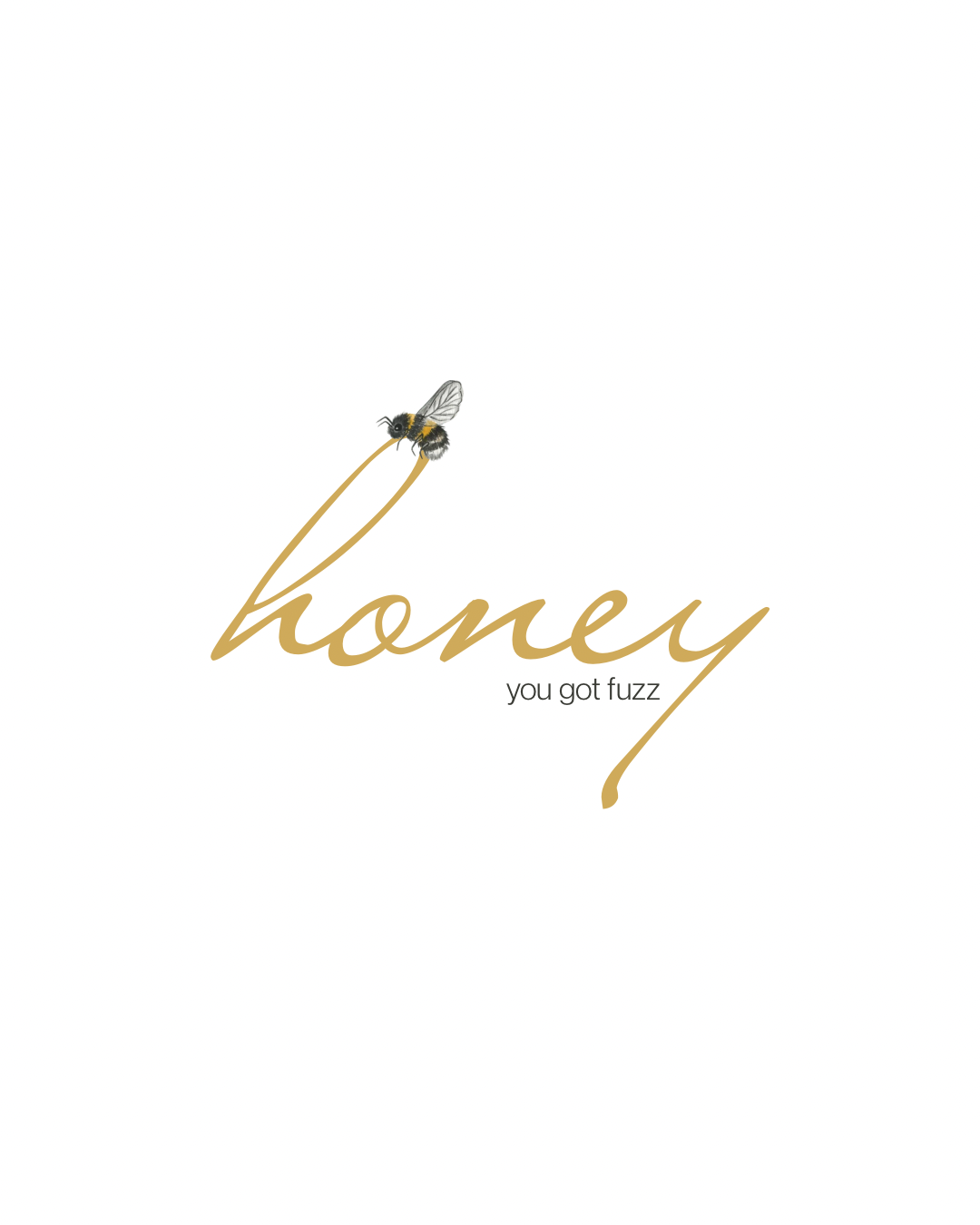 Honey You Got Fuzz