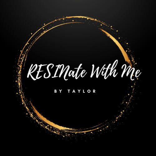 RESINate With Me by Taylor