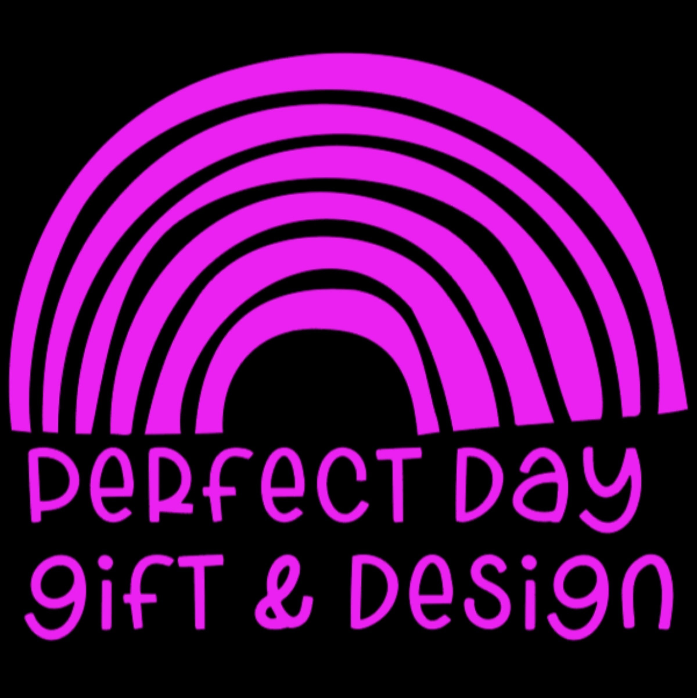 Perfect Day Gift and Design