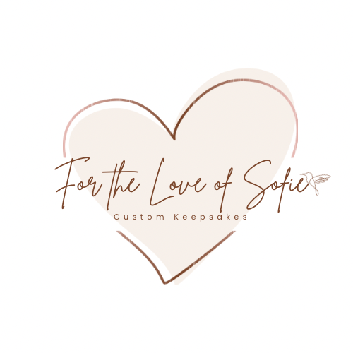 For The Love Of Sofie Custom Keepsakes