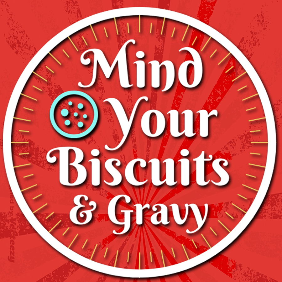 Mind Your Biscuits ... & Gravy