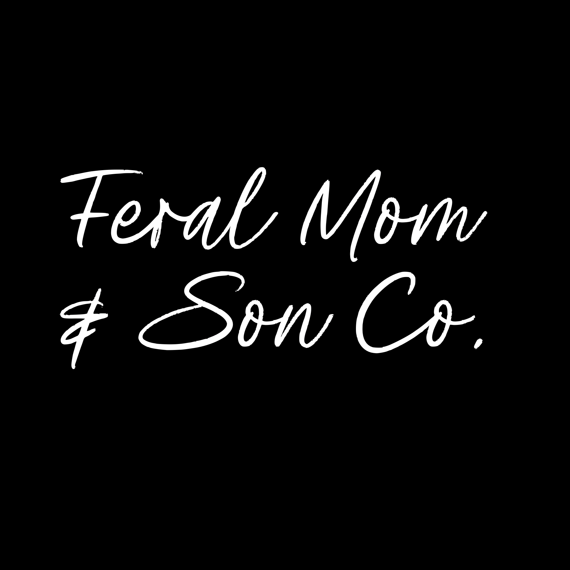 Feral Mom & Son Co.